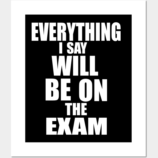 Everything I say will be in the exam Wall Art by PAULO GUSTTAVO